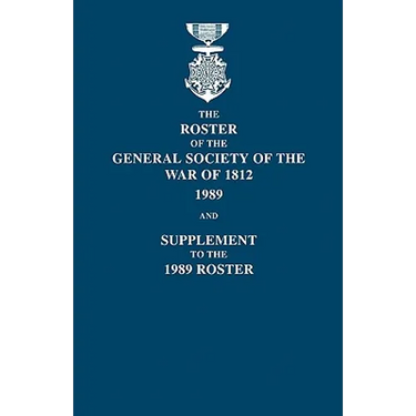 Roster of the General Society of the War of 1812: 1989, and Supplement to the 1989 Roster