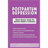 Postpartum Depression: Black Women Guide for Mental Health & Wellness