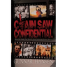 Chain Saw Confidential: How We Made The World's Most Notorious Horror Movie