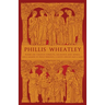Phillis Wheatley: Poems on Various Subjects, Religious and Moral and A Memoir of Phillis Wheatley, a Native African and a Slave