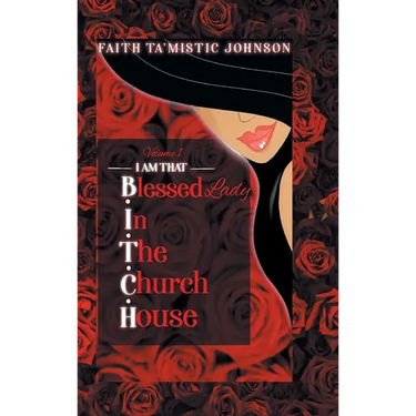 I am that B.I.T.C.H. (Blessed In The Church House) Lady: Volume 1