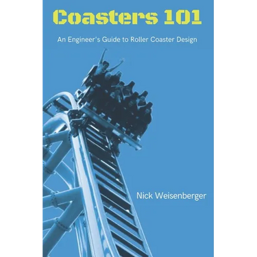 Coasters 101: An Engineer's Guide to Roller Coaster Design