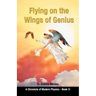 Flying on the Wings of Genius: A Chronicle of Modern Physics, Book 2
