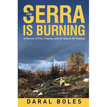 The Serra is Burning: A Memoir of Fire, Trauma, and the Search for Healing