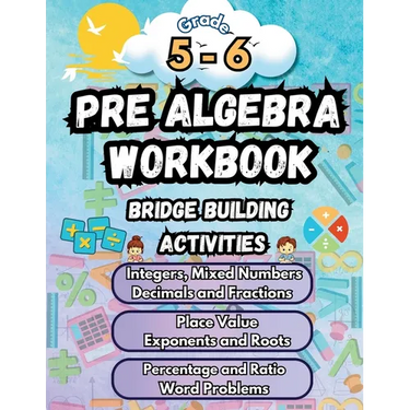 Summer Math Pre Algebra Workbook Grade 5-6 Bridge Building Activities: 5th to 6th Grade Summer Pre Algebra Essential Skills Practice Worksheets