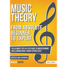 Music Theory: From Beginner to Expert - The Ultimate Step-By-Step Guide to Understanding and Learning Music Theory Effortlessly