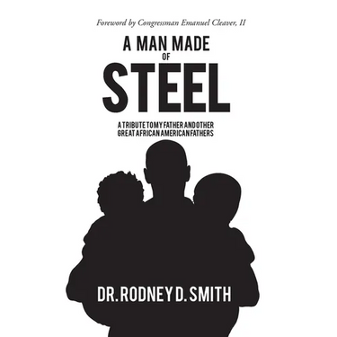 A Man Made of Steel: A Tribute to My Father and Other Great African American Fathers
