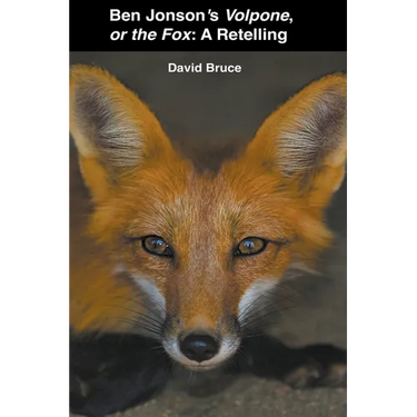 Ben Jonson's Volpone, or the Fox: A Retelling