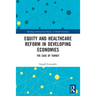 Equity and Healthcare Reform in Developing Economies: The Case of Turkey