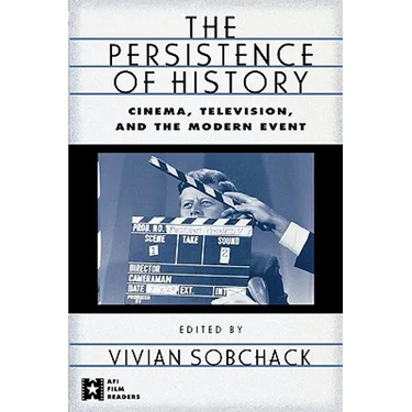 The Persistence of History: Cinema, Television and the Modern Event
