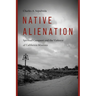 Native Alienation: Spiritual Conquest and the Violence of California Missions