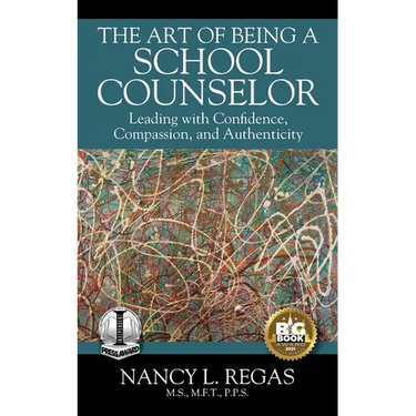 The Art of Being a School Counselor: Leading with Confidence, Compassion & Authenticity