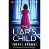 The Liar's Child: A totally gripping and nail-biting psychological thriller