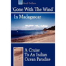 'Gone with the Wind' in Madagascar: A Cruise to an Indian Ocean Paradise