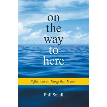 On the Way to Here: Reflections on Things that Matter