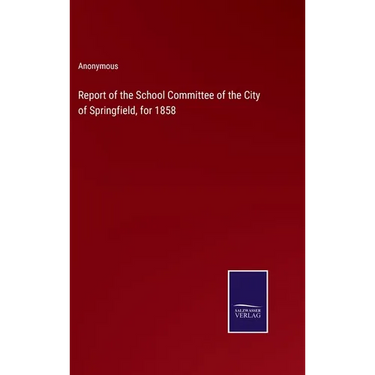 Report of the School Committee of the City of Springfield, for 1858
