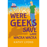 Were-Geeks Save Lake Wacka Wacka: Volume 2