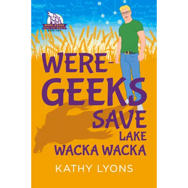 Were-Geeks Save Lake Wacka Wacka: Volume 2