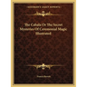 The Cabala Or The Secret Mysteries Of Ceremonial Magic Illustrated