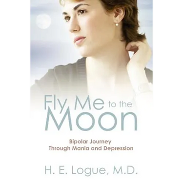 Fly Me To The Moon: Bipolar Journey through Mania and Depression
