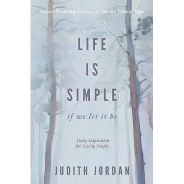 Life Is Simple: if we let it be: Daily Inspiraton for Living Simply