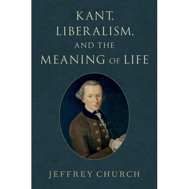 Kant, Liberalism, and the Meaning of Life