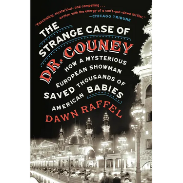 The Strange Case of Dr. Couney: How a Mysterious European Showman Saved Thousands of American Babies