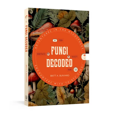 Fungi Decoded: Adventures in the Mycosphere--Encounters with Thirty Fungi