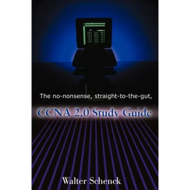 The No-Nonsense, Straight-To-The-Gut, CCNA 2.0 Study Guide