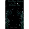 They were waiting In The Quiet Eden