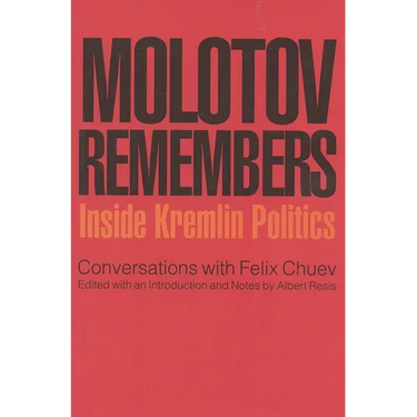 Molotov Remembers: Inside Kremlin Politics