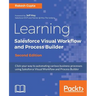 Learning Salesforce Visual Workflow and Process Builder - Second Edition