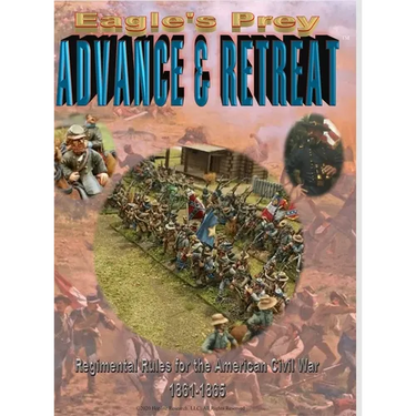 Eagle's Prey: ADVANCE & RETREAT Regimental Rules for the American Civil War 1861-1865