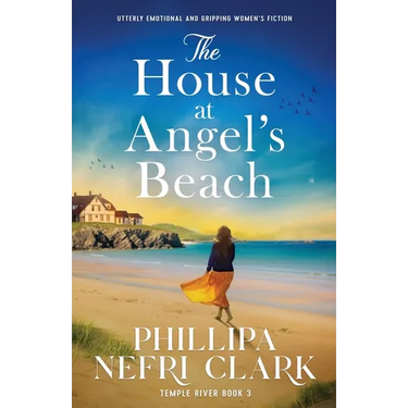 The House at Angel's Beach: Utterly emotional and gripping women's fiction