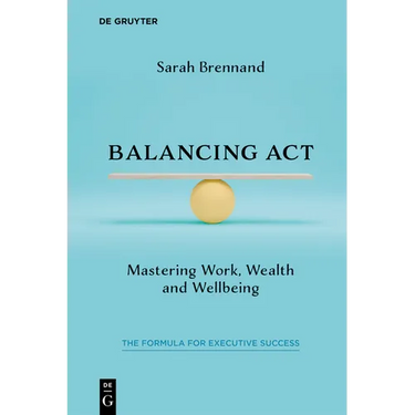 Balancing ACT: Mastering Work, Wealth and Wellbeing