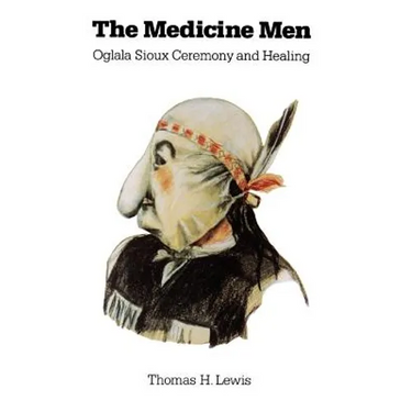 The Medicine Men: Oglala Sioux Ceremony and Healing