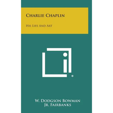Charlie Chaplin: His Life and Art
