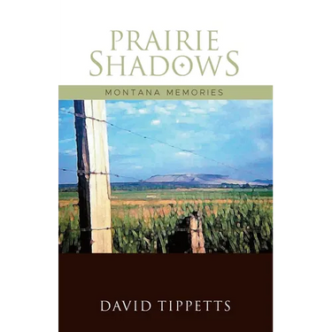 Prairie Shadows: Montana Memories