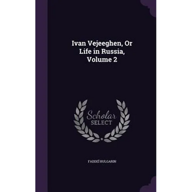 Ivan Vejeeghen, Or Life in Russia, Volume 2