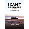 I Can't Remember: An Absolute Thriller