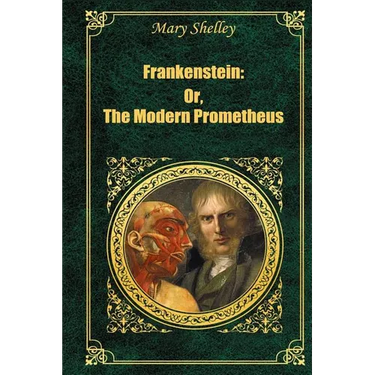 Frankenstein: Or The Modern Prometheus