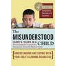 The Misunderstood Child: Understanding and Coping with Your Child's Learning Disabilities
