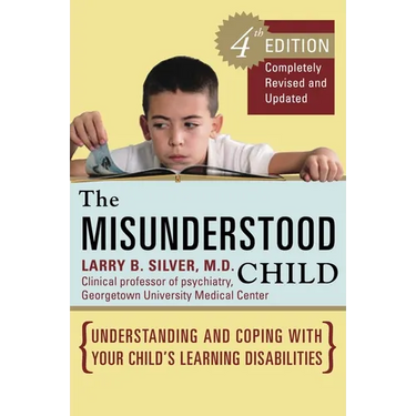 The Misunderstood Child: Understanding and Coping with Your Child's Learning Disabilities