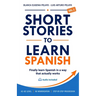 Short Stories to Learn Spanish, Vol. 1: For Beginners and Intermediate Students