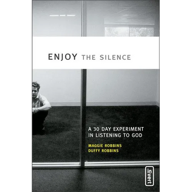 The Enjoy the Silence: A 30-Day Experiment in Listening to God