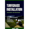 Turfgrass Installation: Management and Maintenance