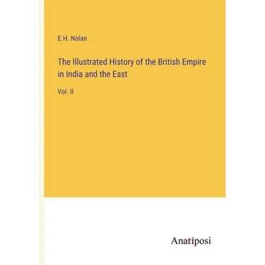 The Illustrated History of the British Empire in India and the East: Vol. II