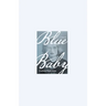 Blue Baby: A Memoir
