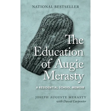 The Education of Augie Merasty: A Residential School Memoir - New Edition