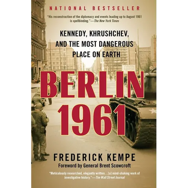 Berlin 1961: Kennedy, Khrushchev, and the Most Dangerous Place on Earth